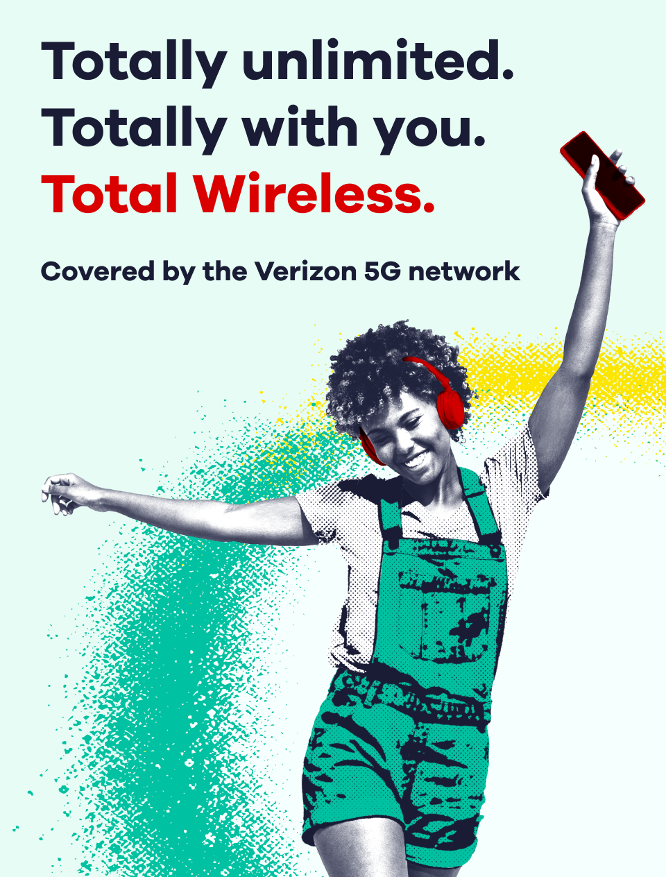 Totally unlimited. Totally with you. Total Wireless. Covered by the Verizon 5G network